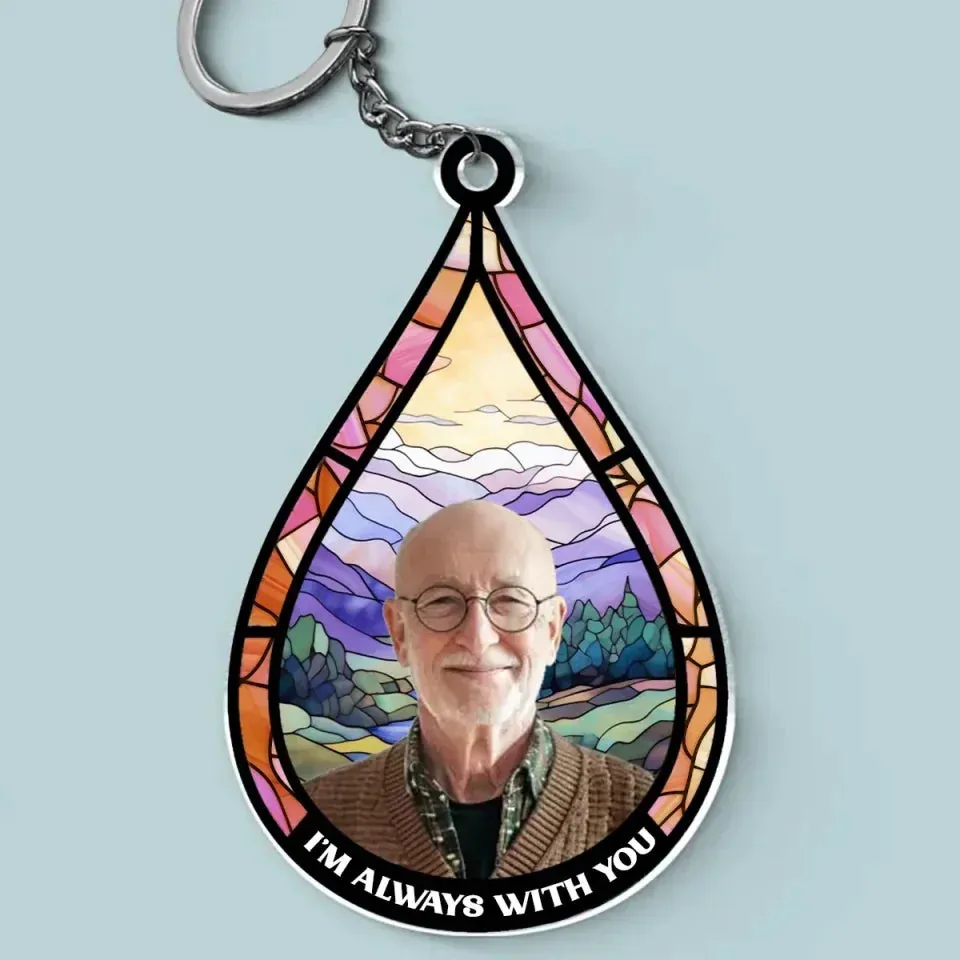 Custom Photo I'm Always With You - Personalized Custom Shaped Acrylic Keychain  677420